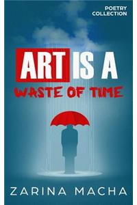 Art is a Waste of Time