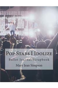 Pop Stars I Idolize