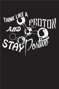 Think Like A Proton And Stay Positive