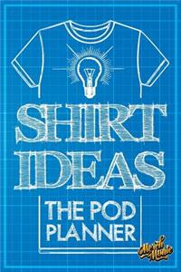 Shirt Ideas The POD Planner