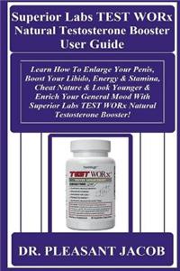 Superior Labs TEST WORx Natural Testosterone Booster User Guide