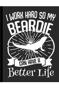 I Work Hard So My Bearded Dragon Can Have A Better Life
