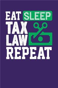 Eat Sleep Tax Law Repeat