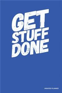 Get Stuff Done- Undated Planner