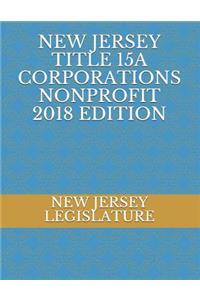 New Jersey Title 15a Corporations Nonprofit 2018 Edition