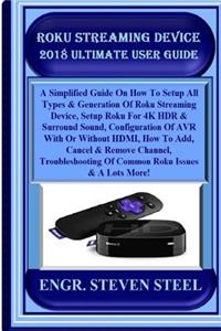 Roku Streaming Device 2018 Ultimate User Guide