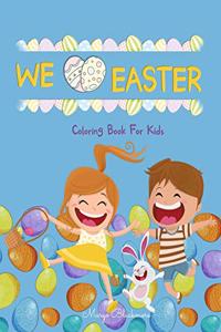 We Love Easter Coloring Book For Kids