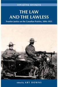 The Law and the Lawless: Frontier Justice on the Canadian Prairies 1896-1935