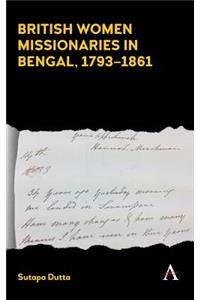 British Women Missionaries in Bengal, 1793-1861