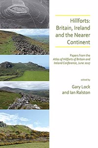 Hillforts: Britain, Ireland and the Nearer Continent