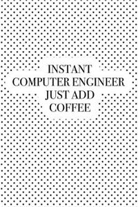 Instant Computer Engineer Just Add Coffee