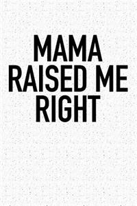 Mama Raised Me Right