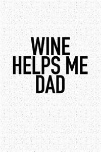 Wine Helps Me Dad