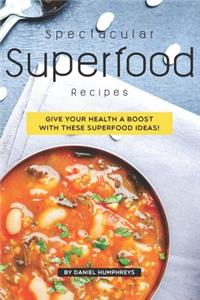 Spectacular Superfood Recipes