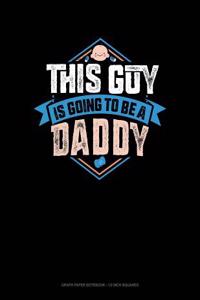 This Guy Is Going to Be a Daddy