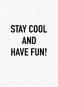 Stay Cool and Have Fun