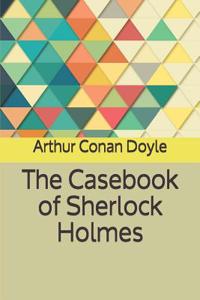 The Casebook of Sherlock Holmes