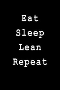 Eat Sleep Lean Repeat