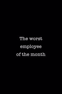 Worst Employee of the Month Notebook