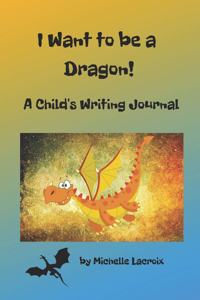 I Want to Be a Dragon