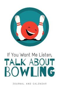If You Want Me Listen, Talk about Bowling