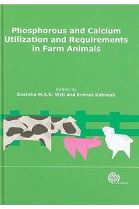 Phosphorus and Calcium Utilization and Requirements in Farm Animals