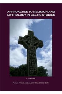 Approaches to Religion and Mythology in Celtic Studies