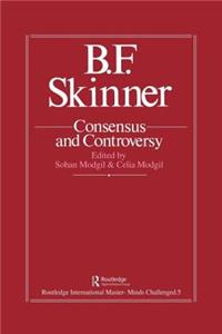 B.F. Skinner: Consensus And Controversy