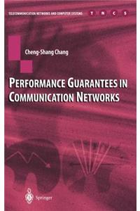Performance Guarantees in Communication Networks