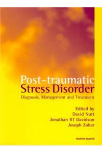 Post Traumatic Stress Disorders: Diagnosis, Management and Treatment