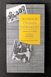 Women and Chinese Patriarchy: Submission, Servitude and Escape