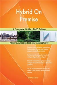 Hybrid On Premise A Complete Guide - 2020 Edition