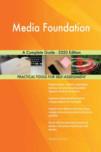 Media Foundation A Complete Guide - 2020 Edition