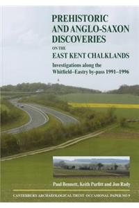 Prehistoric and Anglo-Saxon Discoveries on the East Kent Chalklands