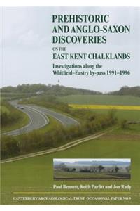 Prehistoric and Anglo-Saxon Discoveries on the East Kent Chalklands