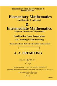 Elementary Mathematics & Internediate Mathematics: (Arithmetic, Algebra, Geometry, Trigonometry)