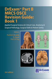 DrExam Part B MRCS OSCE Revision Guide Book 1 3rd edition: Applied Surgical Science & Critical Care, Anatomy & Surgical Pathology, Surgical Skills & Patient Safety