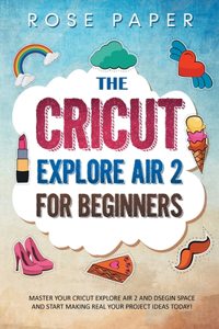 The Cricut Explore Air 2 for Beginners