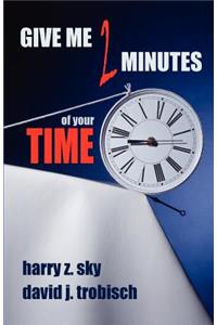 Give Me Two Minutes of Your Time