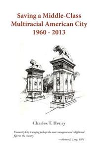 Saving a Middle-Class Multiracial American City 1960-2013