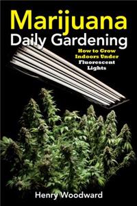 Marijuana Daily Gardening: How to Grow Indoors Under Fluorescent Lights