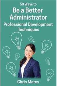 50 Ways to Be a Better Administrator