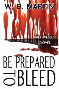 Be Prepared To Bleed