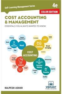 Cost Accounting and Management Essentials You Always Wanted To Know (Color)