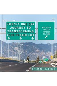 Twenty One Day Journey to Transforming Your Prayer Life