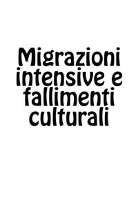Migrazioni Intensive E Fallimenti Culturali: Luci E Ombre Sui Moti Migratori; Dal Riscatto Per Gli Individui E La Rovina Per I Popoli Di Emigrazione, ... Politico: Volume 3 (Le Frontiere Del Tempo)