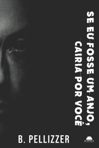 Se eu fosse um anjo, cairia por você