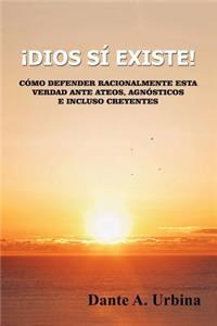 ¡Dios sí existe!