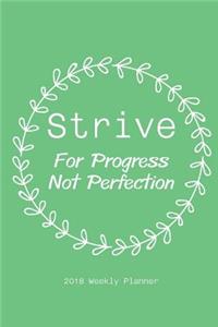 2018 Weekly Planner Strive For Progress Not Perfection
