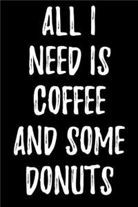 All I Need Is Coffee and Some Donuts